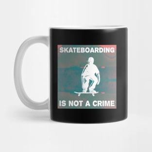 skateboarding is not a crime Mug